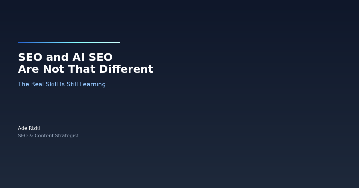 SEO and AI SEO Are Not That Different: The Real Skill Is Still Learning