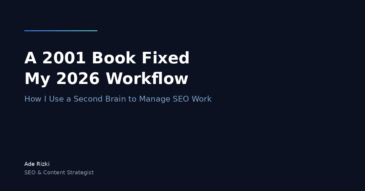 A 2001 Book Fixed My 2026 Workflow: How I Use a Second Brain to Manage SEO Work